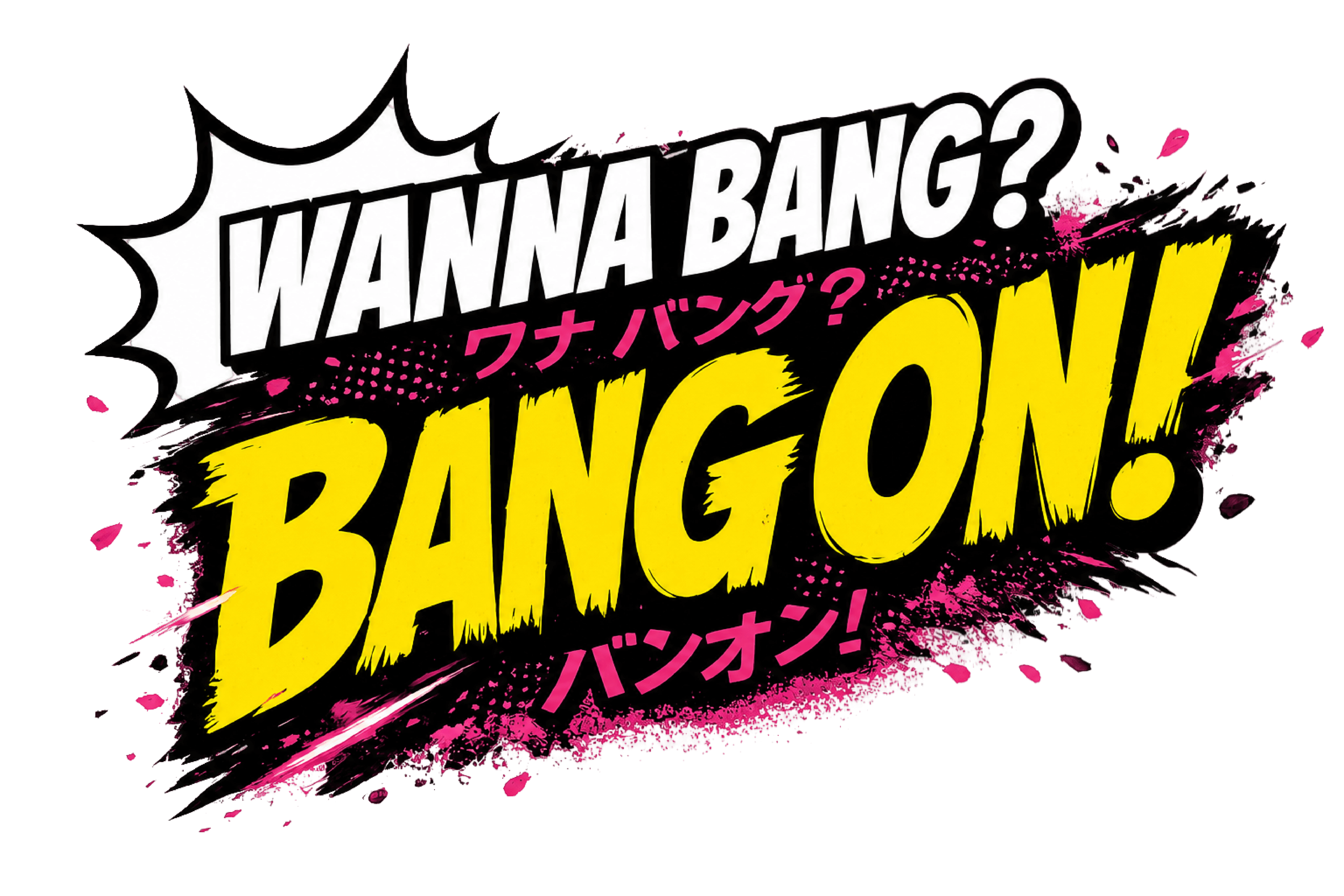 Wanna Bang? Bang On!